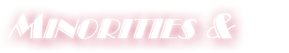MINORITIES &